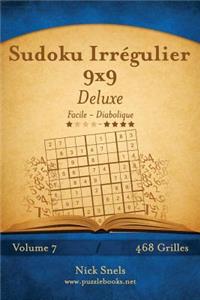 Sudoku Irrégulier 9x9 Deluxe - Facile à Diabolique - Volume 7 - 468 Grilles