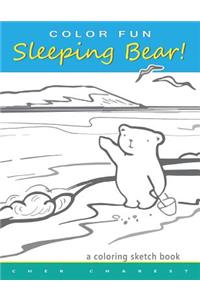 COLOR FUN Sleeping Bear! A Coloring Sketch Book: A coloring book that follows a mother bear and her two cubs as they explore the sights and attractions of Sleeping Bear National Lakeshore located i