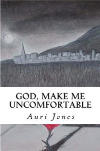 God, Make Me Uncomfortable