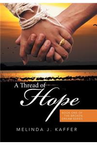 Thread of Hope: Book One of the Broken Dream Series