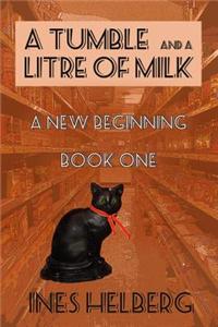 A Tumble and a Litre of Milk Book One: A New Beginning