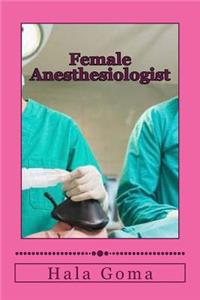 Female Anesthesiologist: Female Anesthesiologist