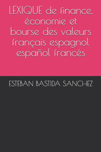LEXIQUE de finance, économie et bourse des valeurs français espagnol et español francés