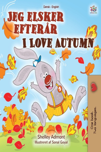 I Love Autumn (Danish English Bilingual Children's Book)