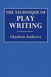 The Technique of Play Writing