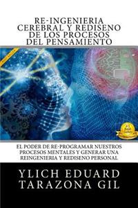 RE-INGENIERIA CEREBRAL y REDISENO DE LOS PROCESOS DEL PENSAMIENTO