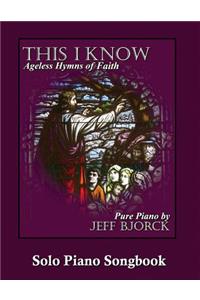 This I Know - Ageless Hymns of Faith by Jeff Bjorck