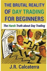 The Brutal Reality of Day Trading for Beginners