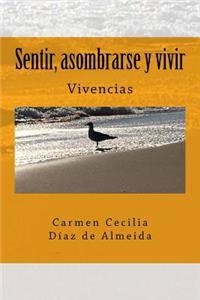 Sentir, asombrarse y vivir