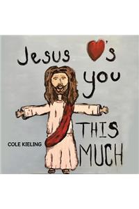 Jesus Loves You This Much