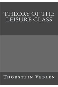 Theory of the Leisure Class