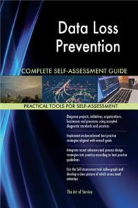 Data Loss Prevention Complete Self-Assessment Guide