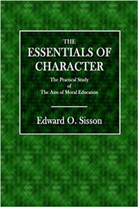 The Essentials of Character: A Practical Study of the Aim of Moral Education