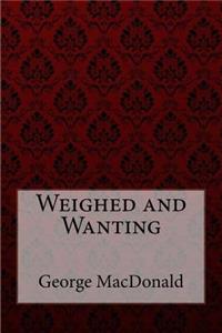 Weighed and Wanting George MacDonald