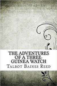 The Adventures of a Three-guinea Watch