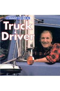 I Want To Be a Truck Driver