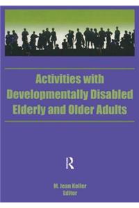 Activities with Developmentally Disabled Elderly and Older Adults