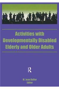 Activities With Developmentally Disabled Elderly and Older Adults
