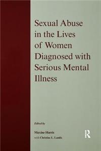 Sexual Abuse in the Lives of Women Diagnosed Withserious Mental Illness