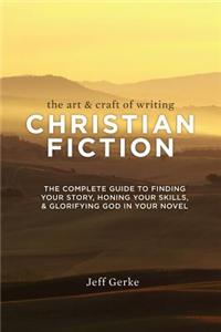 The Art & Craft of Writing Christian Fiction