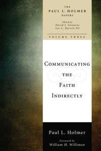 Communicating the Faith Indirectly: Selected Sermons, Addresses, and Prayers