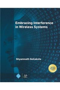 Embracing Interference in Wireless Systems