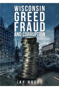 Wisconsin Greed, Fraud, and Corruption