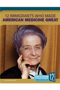 12 Immigrants Who Made American Medicine Great