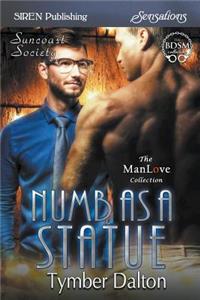 Numb as a Statue [suncoast Society] (Siren Publishing Sensations Manlove)