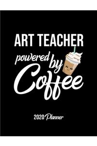 Art Teacher Powered By Coffee 2020 Planner