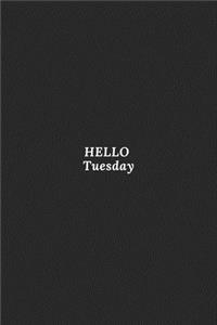HELLO Tuesday