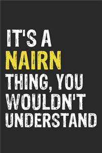 It's A NAIRN Thing, You Wouldn't Understand Gift for NAIRN Lover, NAIRN Life is Good Notebook a Beautiful
