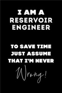 I Am A Reservoir Engineer To Save Time Just Assume That I'm Never Wrong!