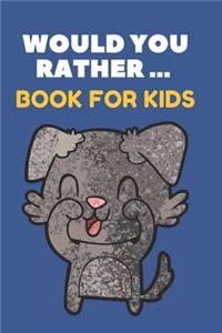 Would You Rather ... Book For Kids