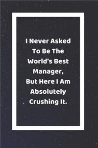 I Never Asked To Be The World's Best Manager But Here I Am Absolutely Crushing It