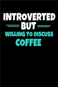 Introverted But Willing To Discuss Coffee