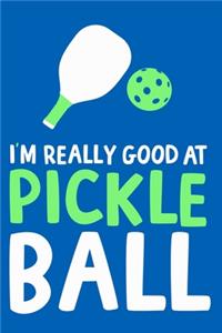 I'm Really Good Pickle At Pickle Ball