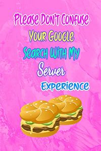 Please Don't Confuse Your Google Search With My Server Experience