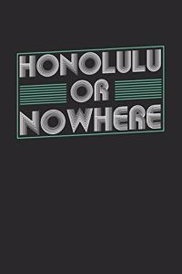 Honolulu or nowhere