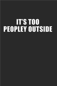 Its Too Peopley Outside - Lustig Funny Introvert