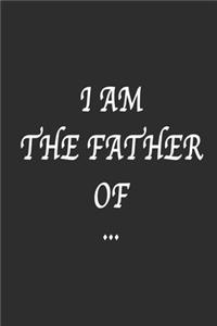 I am the father of Notebook Birthday Gift