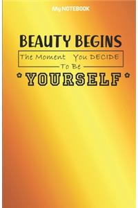 Beauty Begins the Moment You Decide to Be Yourself