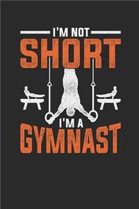 I'm Not Short I'm A Gymnast
