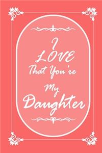 I Love That You Are My Daughter journal notebook with 2020 Calendar Gift Book for Daughter as a Journal Notebook with Calendar of 2020