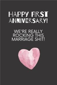 Happy first anniversary! We're really rocking this marriage shit!