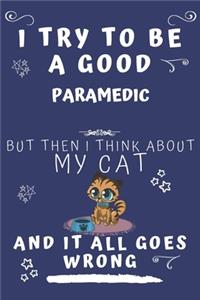 I Try To Be A Good Paramedic But Then I Think About My Cat And It All Goes Wrong