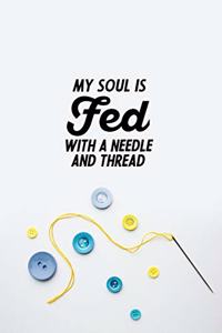 My Soul Is Fed With A Needle And Thread