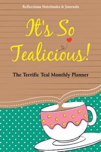 It's So Tealicious! the Terrific Teal Monthly Planner