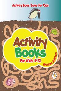 Activity Books for Kids 9-12 Mazes Edition