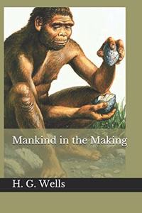 Mankind in the Making